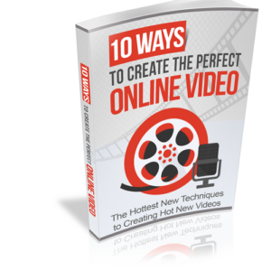 10 Ways to Create The Perfect Online Video