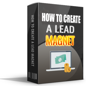 How To Create A Lead Magnet