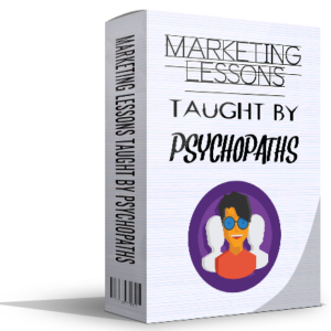 Marketing Lessons Taught By Psychopaths