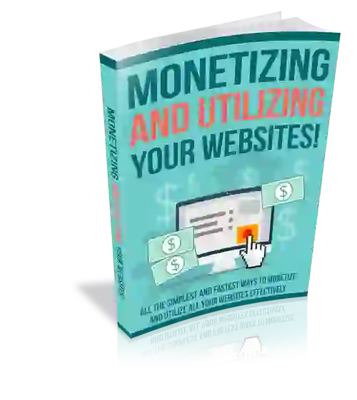 Monetizing and Utilizing Your Website